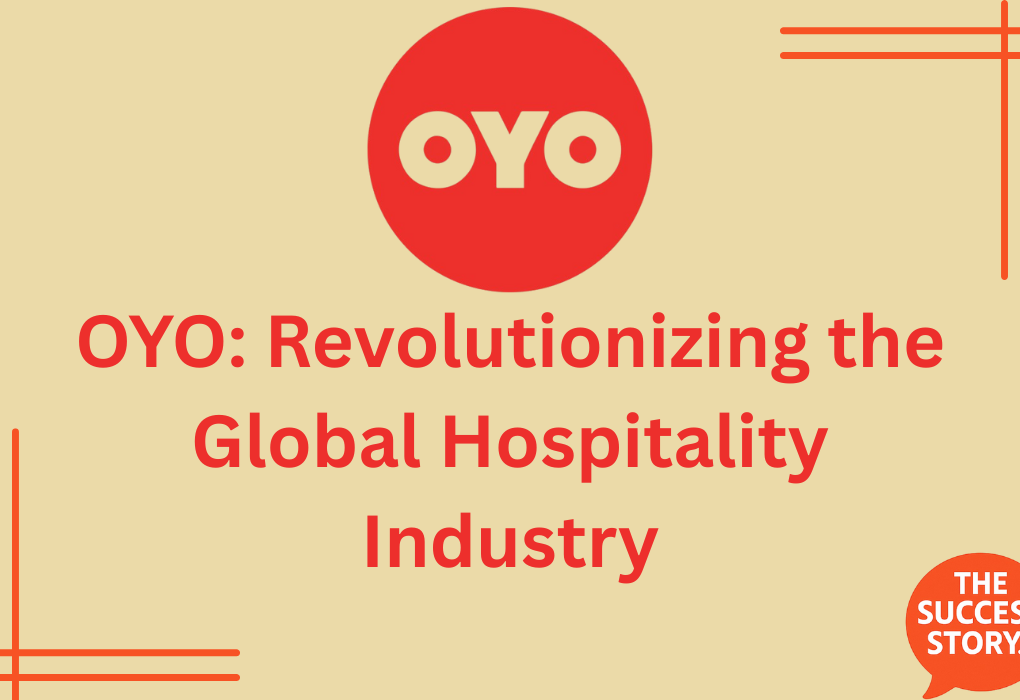 OYO Revolutionizing the Global Hospitality Industry