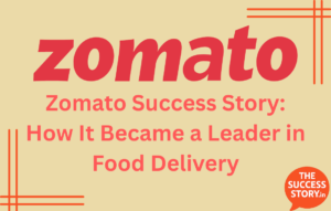 Zomato Success Story: How It Became a Leader in Food Delivery