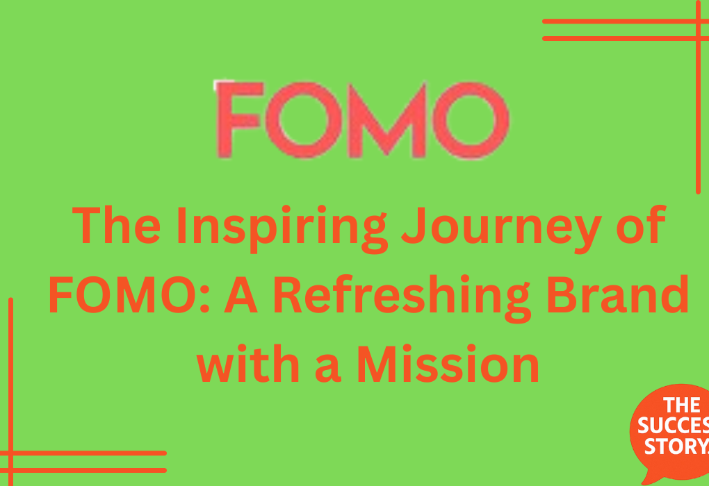 The Inspiring Journey of FOMO: A Refreshing Brand with a Mission